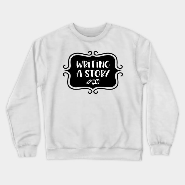 Writing a Story - Vintage Typography Crewneck Sweatshirt by TypoSomething